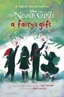 A Fairy's Gift (Disney: The Never Girls) (Disney Chapters) - Kiki Thorpe, RH Disney