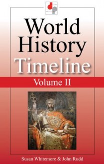 World History Timeline - Volume II - From the Dark Ages to the Divine Comedy - Susan Whitemore, John Rudd