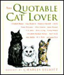 The Quotable Cat Lover - Charles Elliott