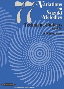 77 Variations on Suzuki Melodies: Technique Builders for Violin - William Starr