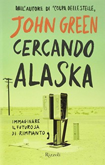 Cercando Alaska - John Green, L. Celi