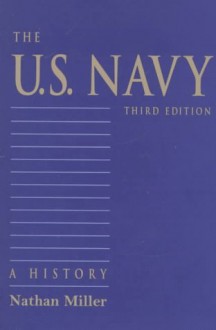 The U.S. Navy: A History - Nathan Miller