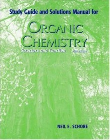 Study Guide and Solutions Manual for Organic Chemistry Structure and Function - Neil E. Schore