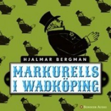 Markurells i Wadköping - Hjalmar Bergman, Börje Ahlstedt