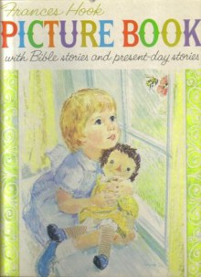 Frances Hook Picture Book with Bible Stories and Present-Day Stories - Frances Hook, Wanda Hayes