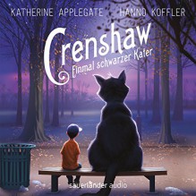 Crenshaw: Einmal schwarzer Kater - Katherine Applegate, Hanno Koffler, Sauerländer Audio