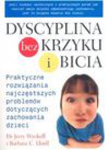 Dyscyplina bez krzyku i bicia - Jerry Wyckoff, Unell Barbara C., Ściepko Dorota