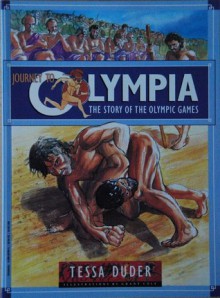 Journey to Olympia: The Story of the Olympic Games - Tessa Duder