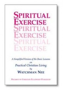 Spiritual Exercise - Watchman Nee, Stephen Kaung