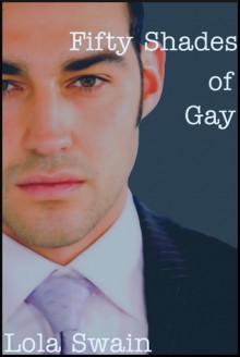 Fifty Shades of Gay - Lola Swain