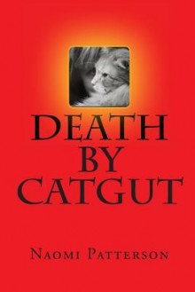 Death by Catgut - Naomi Patterson