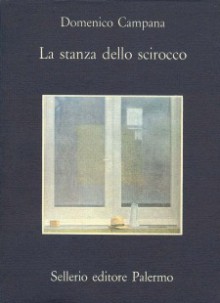 La stanza dello scirocco - Domenico Campana