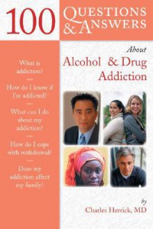 100 Q&A About Alcoholism & Drug Addiction - Charles Herrick