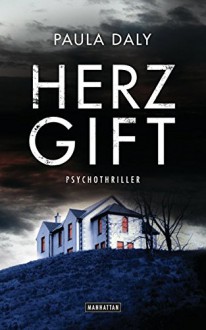 Herzgift: Psychothriller - Paula Daly,Eva Bonné