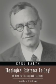 Theological Existence To-Day!: A Plea for Theological Freedom - Karl Barth, R Birch Hoyle