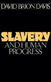 Slavery and Human Progress - David Brion Davis