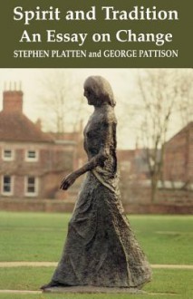 Spirit and Tradition: An Essay on Change - Stephen Platten, George Pattison