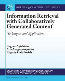 Information Retrieval with Collaboratively Generated Content: Techniques and Applications - Eugene Agichtein, Aris Anagnostopoulos