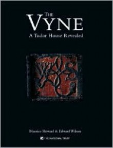 The Vyne: The Archaeology of a Tudor House - Maurice Howard