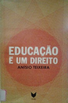 Educação é um direito - Anisio Teixeira