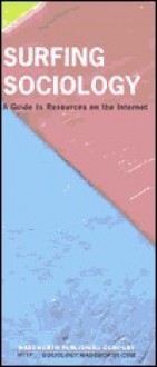 Surfing Sociology: A Guide to Resources on the Internet - Wadsworth