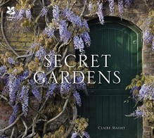 National Trust: Secret Gardens - Claire Masset