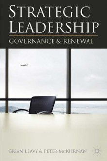 Strategic Leadership: Governance and Renewal - Brian Leavy, Peter McKiernan