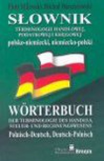 Słownik terminologii handlowej, podatkowej i księgowej polsko-niemiecki, niemiecko-polski = Wörterbuch der Terminologie des Handels, Steuer-und Rechnungswesens Polnisch-Deutsch, Deutsch-Polnisch - Piotr Milewski