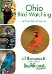 Ohio Bird Watching - Bill Thompson, The Staff of Bird Watcher's Digest
