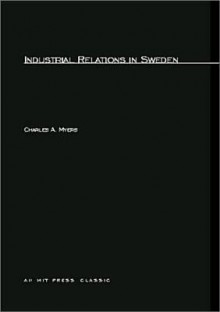 Industrial Relations in Sweden - Charles A. Myers