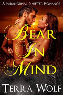 Bear In Mind (A Billionaire Shifter Romance) - Terra Wolf, Alannah Blacke