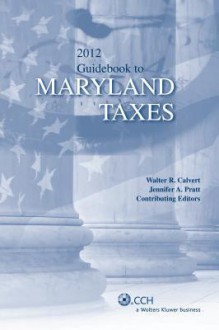 Maryland Taxes, Guidebook to (2012) - CCH Tax Law