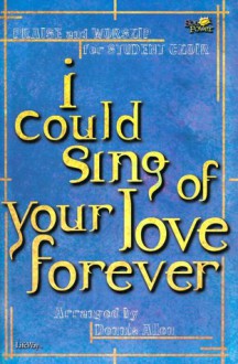 I Could Sing of Your Love Forever - Dennis Allen