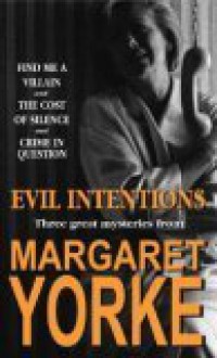 Evil Intentions: Find Me A Villain, The Cost Of Silence And Crime In Question - Margaret Yorke