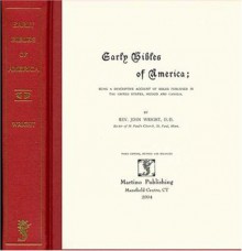 Early Bibles of America: Being a Descriptive Account of Bibles Published in the United States, Mexico, and Canada - John Wright