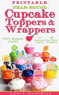 Printable Year-Round Cupcake Toppers and Wrappers - Carla Chadwick