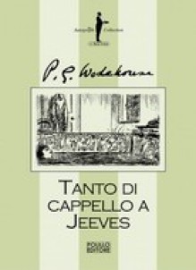 Tanto di cappello a Jeeves - P.G. Wodehouse, T. Lord