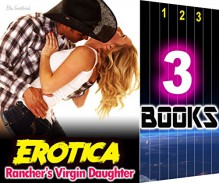 Historical: Rancher's Virgin Daughter: 3 Books Special Bundle: Hot Westerns Girl Erotica Sex Stories - Ella Gottfried