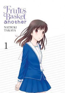 Fruits Basket Another Vol. 1 (Fruits Basket Another #1) - Natsuki Takaya