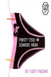 Panty Raid @ Zombie High - Rusty Fischer