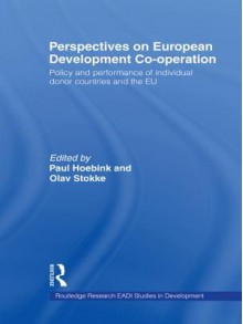 Perspectives on European Development Cooperation: Policy and Performance of Individual Donor Countries and the Eu - Olav Stokke, Paul Hoebink