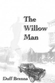 The Willow Man - Duff Brenna