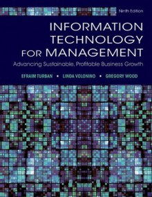 Information Technology for Management:Advancing Sustainable, Profitable Business Growth, 9E - Efraim Turban