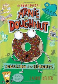 Invasion of the Ufonuts (Adventures of Arnie the Doughnut) (Hardback) - Common - Laurie Keller