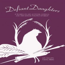 Defiant Daughters - Carol J. Adams, Kara Davis, Wendy Lee