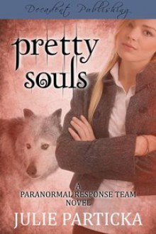 Pretty Souls (Paranormal Response Team #1) - Julie Particka