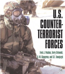 U. S. Counter-Terrorist Forces - Fred J. Pushies, Terry Griswold