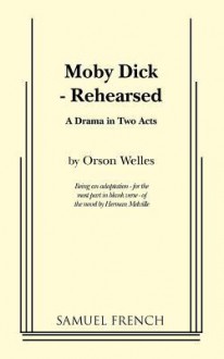 Moby Dick - Rehearsed - Herman Melville, Orson Welles