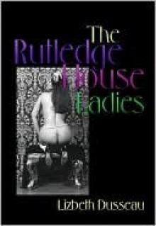 The Rutledge House Ladies - Lizbeth Dusseau