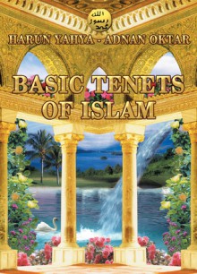 Basic Tenets of Islam - Harun Yahya